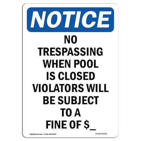 Signmission OSHA Notice Sign, 10" Height, Aluminum, No Trespassing When Pool Is Closed Sign, Portrait OS-NS-A-710-V-15001